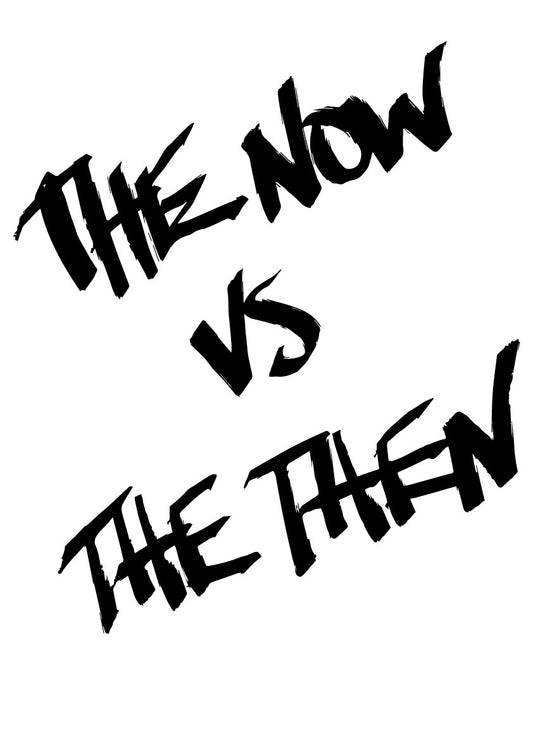 The now vs the then